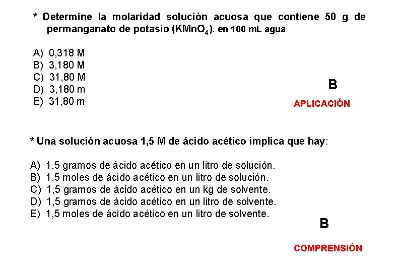 * Determine la molaridad solución acuosa que contiene 50 g de permanganato de potasio