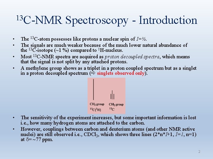 13 C-NMR • • • Spectroscopy - Introduction The 13 C-atom possesses like protons