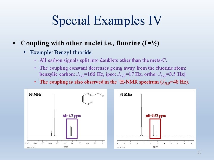 Special Examples IV • Coupling with other nuclei i. e. , fluorine (I=½) •