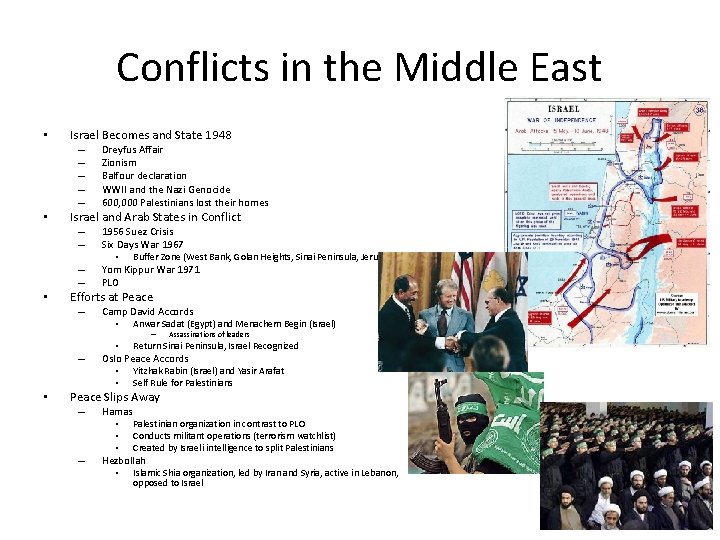 Conflicts in the Middle East • Israel Becomes and State 1948 – – –
