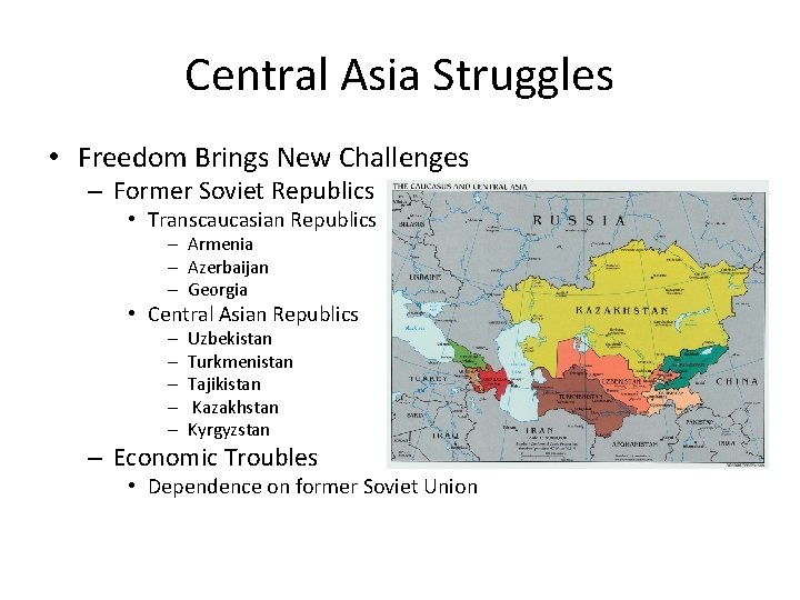 Central Asia Struggles • Freedom Brings New Challenges – Former Soviet Republics • Transcaucasian