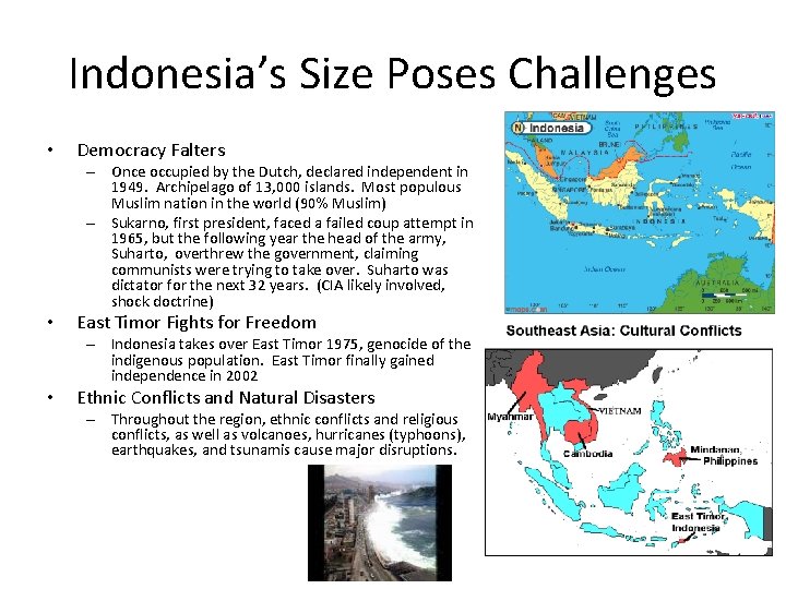 Indonesia’s Size Poses Challenges • Democracy Falters – Once occupied by the Dutch, declared