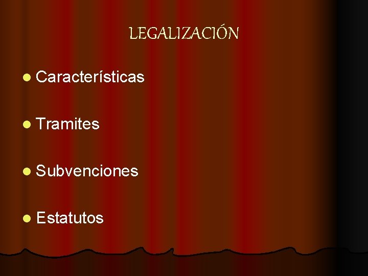 LEGALIZACIÓN l Características l Tramites l Subvenciones l Estatutos 