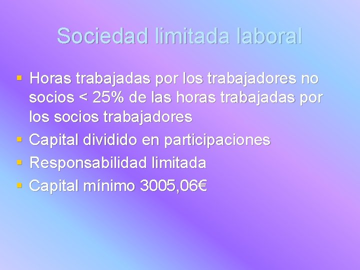 Sociedad limitada laboral § Horas trabajadas por los trabajadores no socios < 25% de