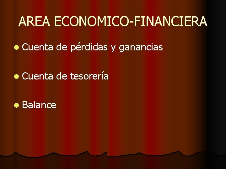 AREA ECONOMICO-FINANCIERA l Cuenta de pérdidas y ganancias l Cuenta de tesorería l Balance
