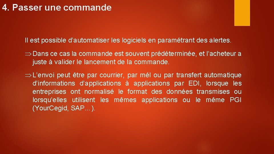 4. Passer une commande Il est possible d’automatiser les logiciels en paramétrant des alertes.