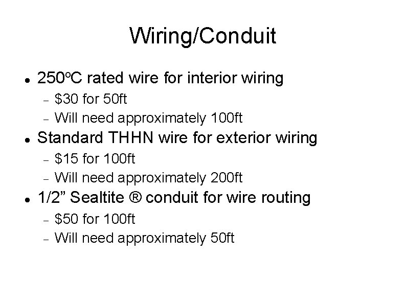 Wiring/Conduit 250 o. C rated wire for interior wiring Standard THHN wire for exterior