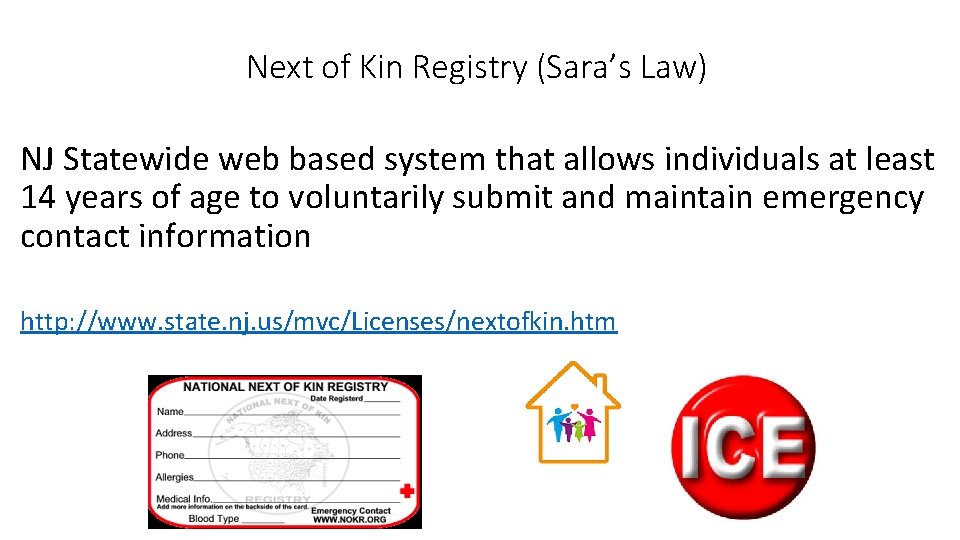 Next of Kin Registry (Sara’s Law) NJ Statewide web based system that allows individuals