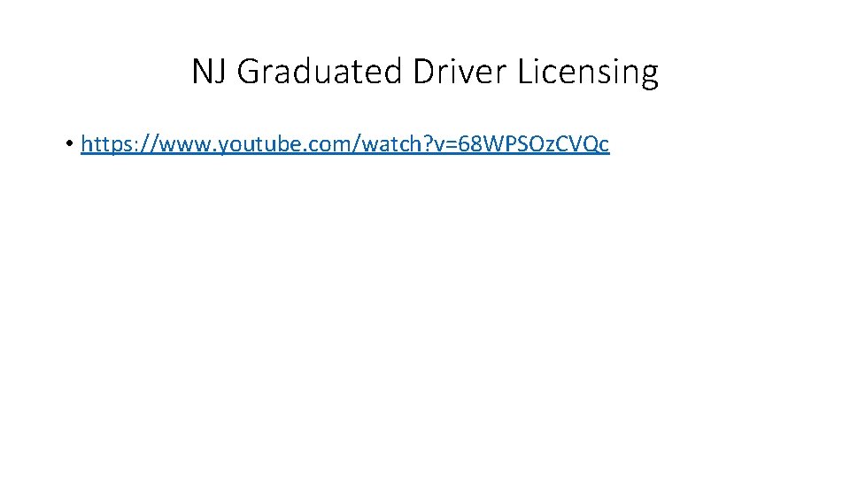 NJ Graduated Driver Licensing • https: //www. youtube. com/watch? v=68 WPSOz. CVQc 