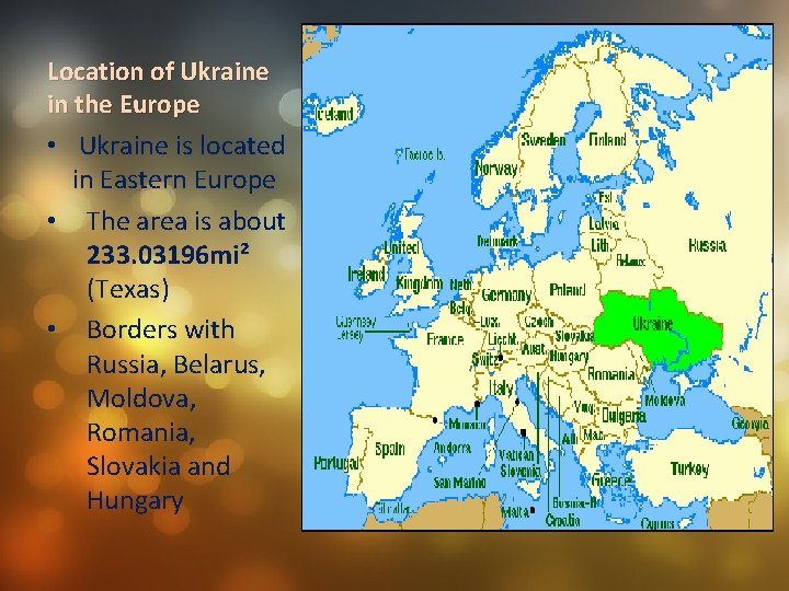 Location of Ukraine in the Europe • Ukraine is located in Eastern Europe •