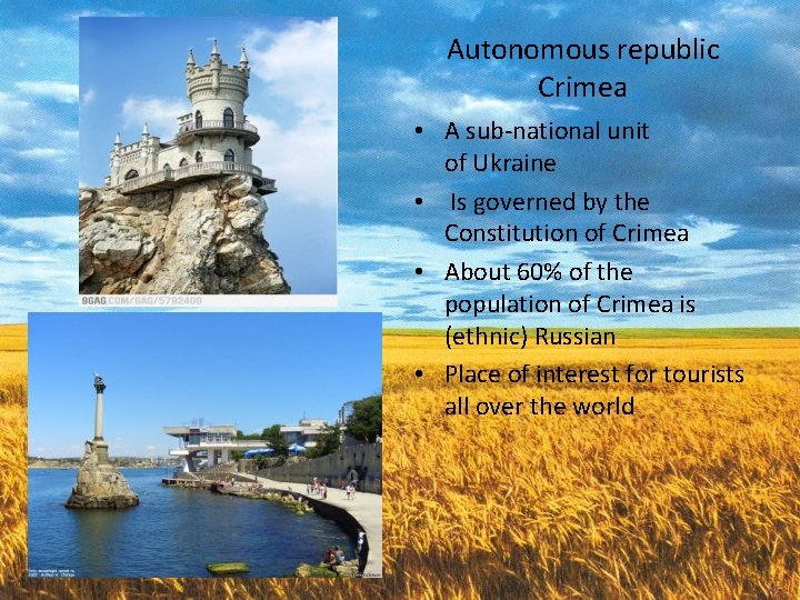 Autonomous republic Crimea • A sub-national unit of Ukraine • Is governed by the