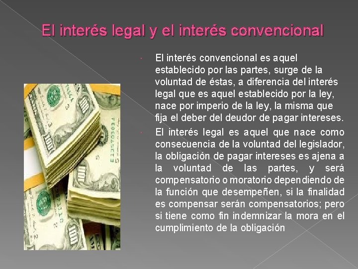 El interés legal y el interés convencional El interés convencional es aquel establecido por