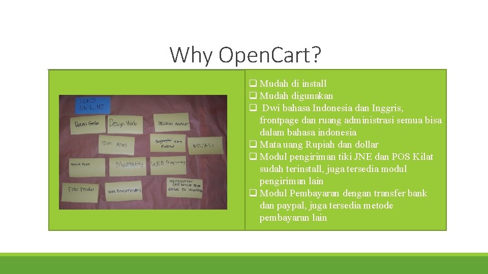 Why Open. Cart? q Mudah di install q Mudah digunakan q Dwi bahasa Indonesia