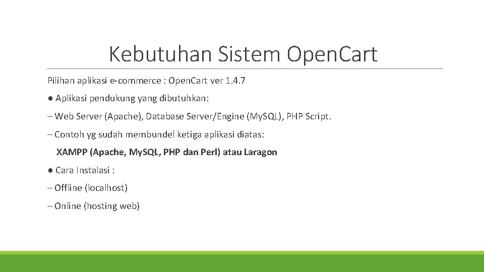 Kebutuhan Sistem Open. Cart Pilihan aplikasi e-commerce : Open. Cart ver 1. 4. 7