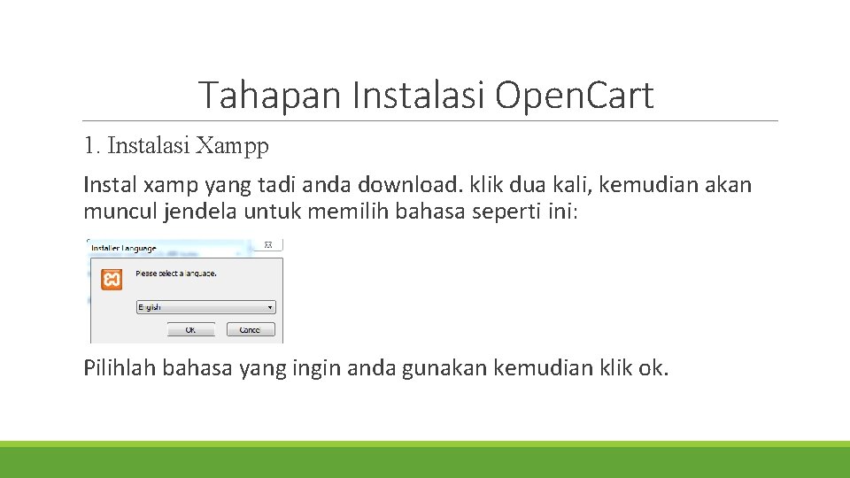 Tahapan Instalasi Open. Cart 1. Instalasi Xampp Instal xamp yang tadi anda download. klik