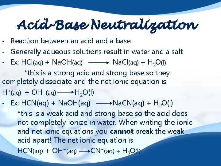 Acid-Base Neutralization Reaction between an acid and a base • Generally aqueous solutions result