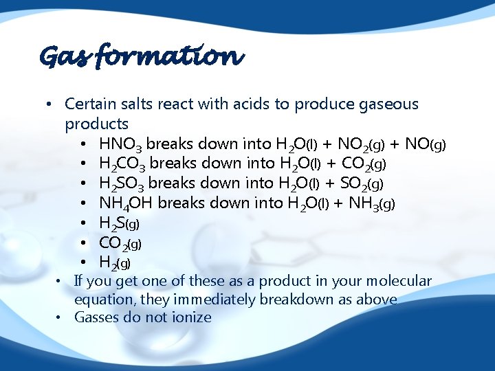 Gas formation • Certain salts react with acids to produce gaseous products • HNO