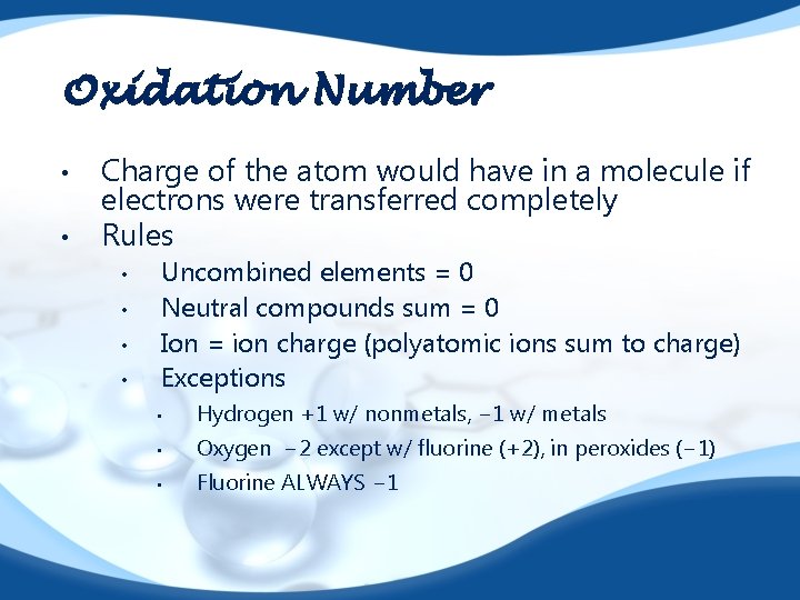 Oxidation Number • • Charge of the atom would have in a molecule if