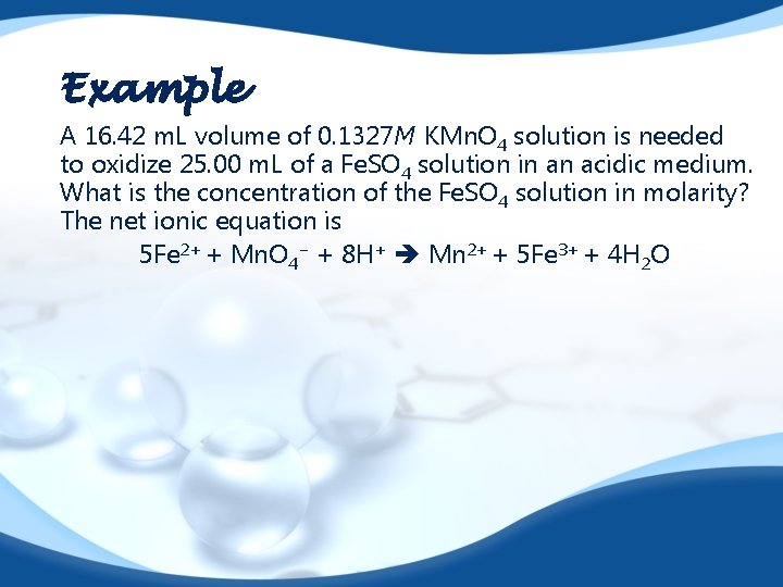 Example A 16. 42 m. L volume of 0. 1327 M KMn. O 4