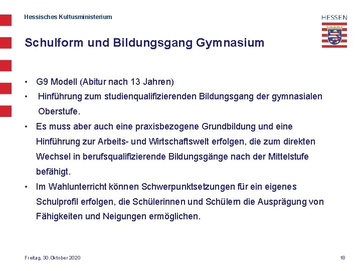 Hessisches Kultusministerium Schulform und Bildungsgang Gymnasium • G 9 Modell (Abitur nach 13 Jahren)