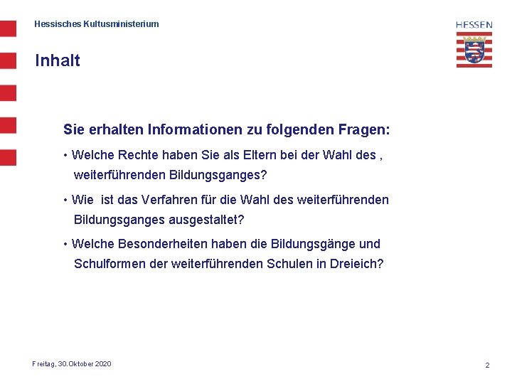 Hessisches Kultusministerium Inhalt Sie erhalten Informationen zu folgenden Fragen: • Welche Rechte haben Sie