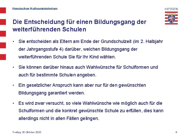 Hessisches Kultusministerium Die Entscheidung für einen Bildungsgang der weiterführenden Schulen • Sie entscheiden als