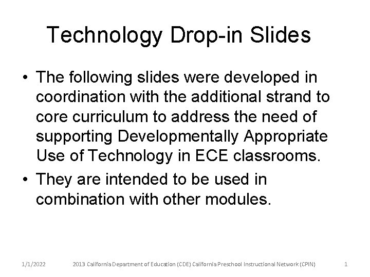 Technology Drop-in Slides • The following slides were developed in coordination with the additional