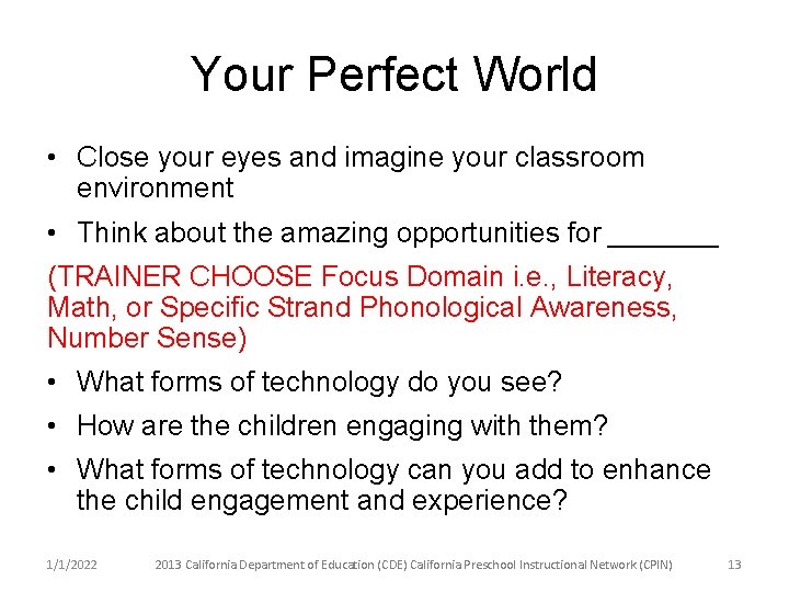 Your Perfect World • Close your eyes and imagine your classroom environment • Think