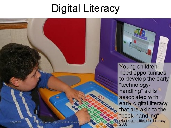 Digital Literacy Young children need opportunities to develop the early “technologyhandling” skills associated with