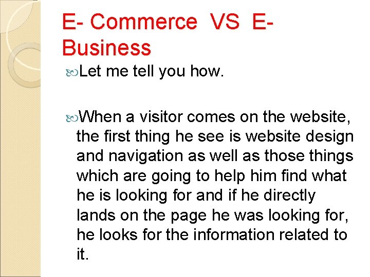 E- Commerce VS EBusiness Let me tell you how. When a visitor comes on