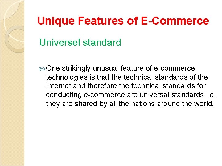 Unique Features of E-Commerce Universel standard One strikingly unusual feature of e-commerce technologies is