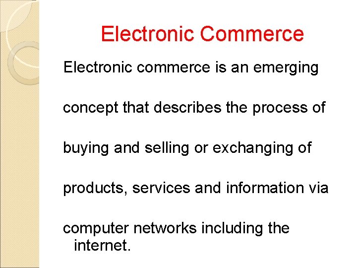 Electronic Commerce Electronic commerce is an emerging concept that describes the process of buying