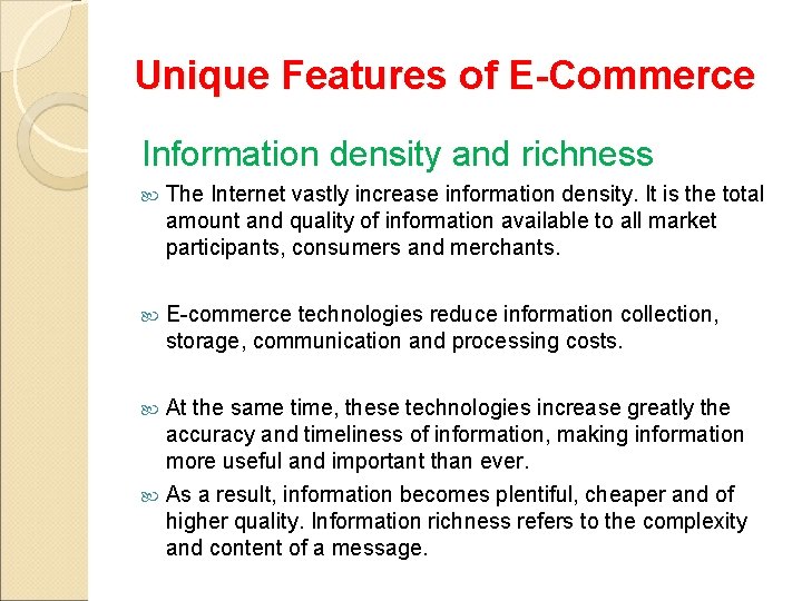 Unique Features of E-Commerce Information density and richness The Internet vastly increase information density.