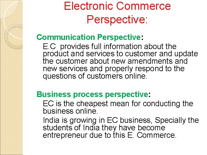 Electronic Commerce Perspective: Communication Perspective: E. C provides full information about the product and