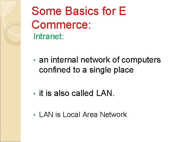 Some Basics for E Commerce: Intranet: • an internal network of computers confined to