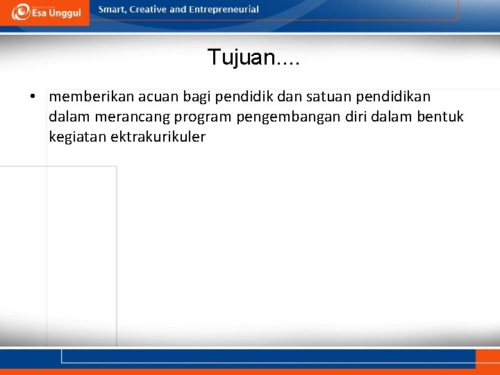 Tujuan. . • memberikan acuan bagi pendidik dan satuan pendidikan dalam merancang program pengembangan