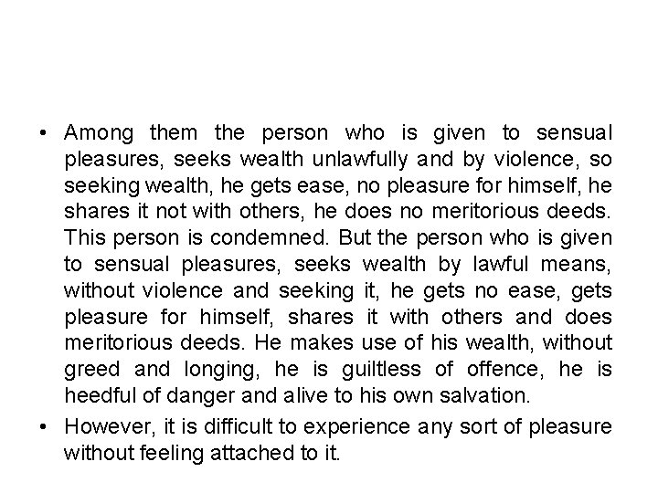  • Among them the person who is given to sensual pleasures, seeks wealth