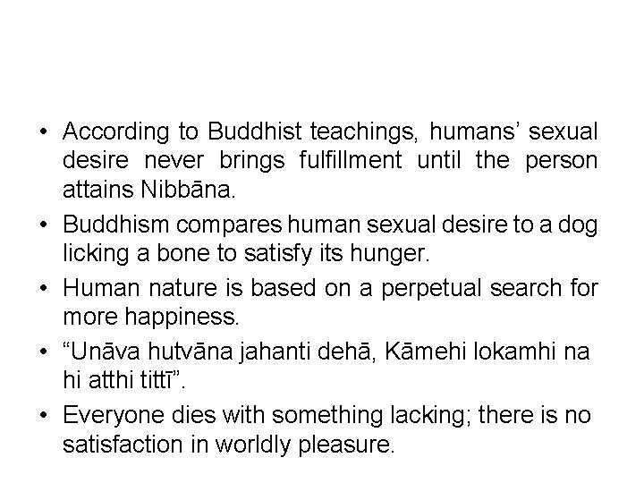  • According to Buddhist teachings, humans’ sexual desire never brings fulfillment until the