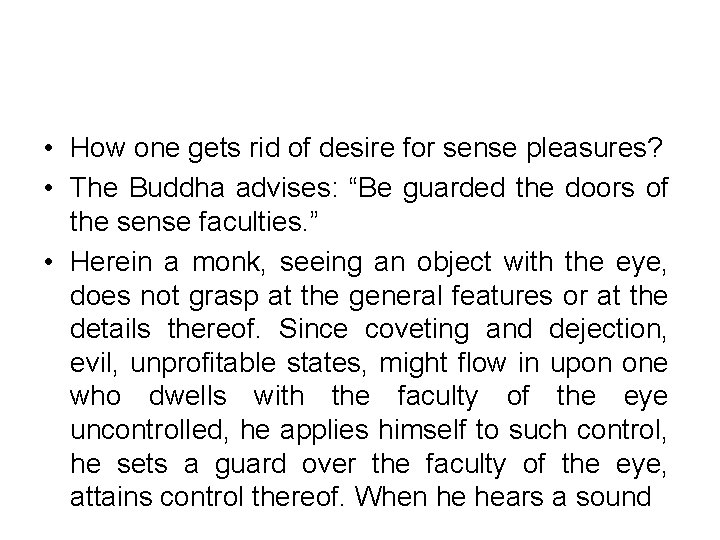  • How one gets rid of desire for sense pleasures? • The Buddha