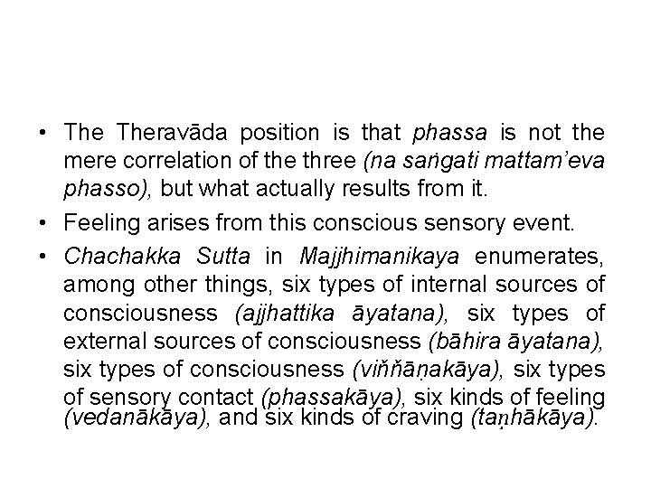  • Theravāda position is that phassa is not the mere correlation of the