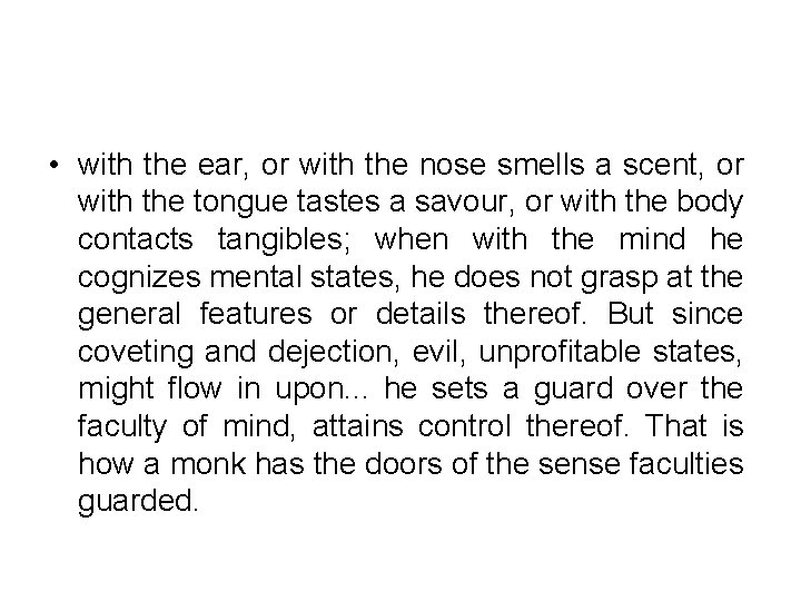  • with the ear, or with the nose smells a scent, or with