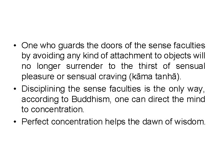  • One who guards the doors of the sense faculties by avoiding any