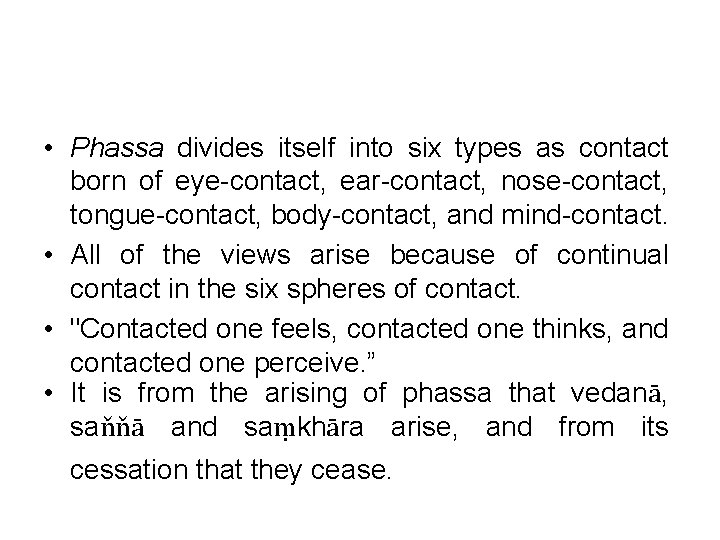  • Phassa divides itself into six types as contact born of eye-contact, ear-contact,