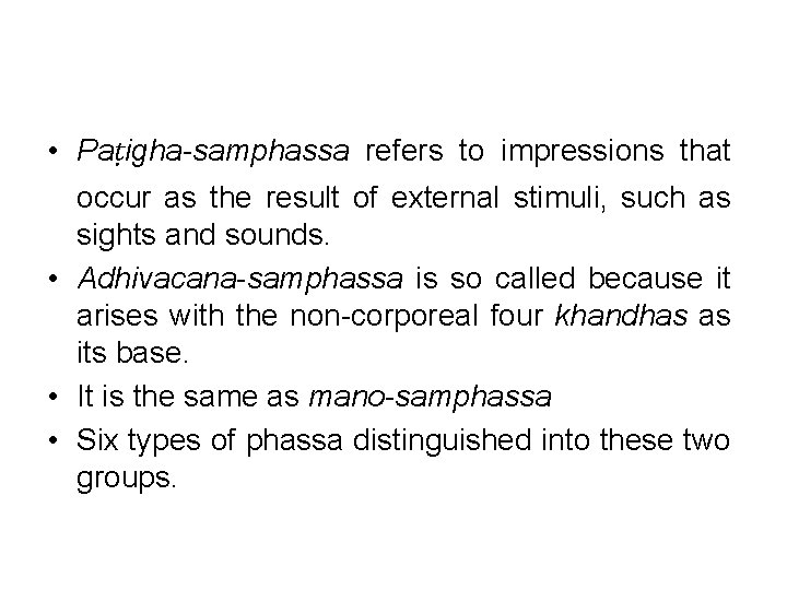  • Paṭigha-samphassa refers to impressions that occur as the result of external stimuli,