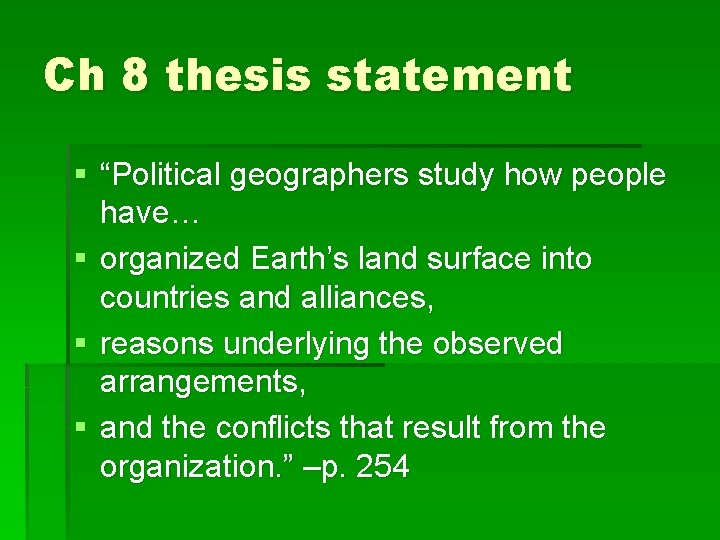 Ch 8 thesis statement § “Political geographers study how people have… § organized Earth’s