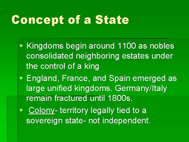 Concept of a State § Kingdoms begin around 1100 as nobles consolidated neighboring estates