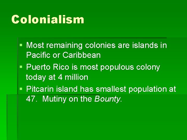 Colonialism § Most remaining colonies are islands in Pacific or Caribbean § Puerto Rico