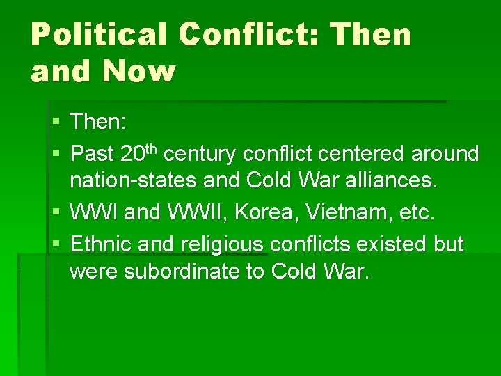 Political Conflict: Then and Now § Then: § Past 20 th century conflict centered