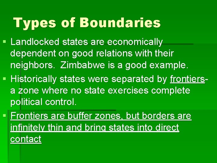 Types of Boundaries § Landlocked states are economically dependent on good relations with their