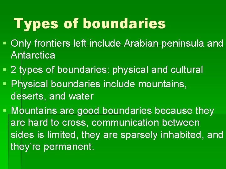 Types of boundaries § Only frontiers left include Arabian peninsula and Antarctica § 2